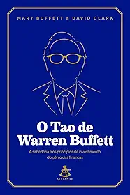 O Tao de Warren Buffett: A sabedoria e os princípios de investimento do gênio das finanças