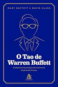 O Tao de Warren Buffett: A sabedoria e os princípios de investimento do gênio das finanças