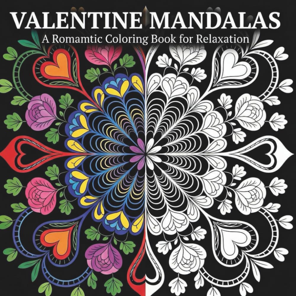Valentine Mandalas: A Romantic Coloring Book for Relaxation