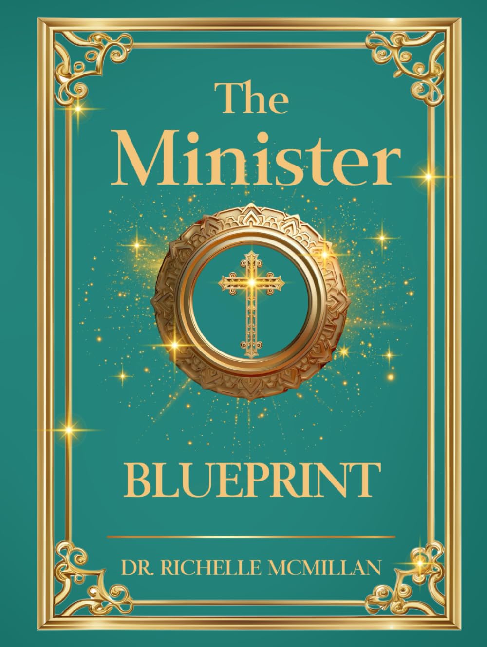 The Minister Blueprint: Sacrifice, Surrender, and Servanthood (The Five-Fold Ministry Blueprints: Building Kingdom Leadership)