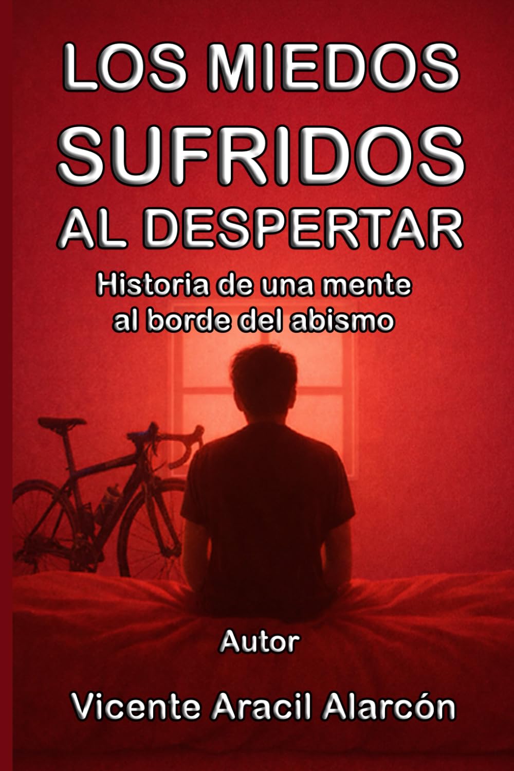 Los miedos sufridos al despertar: Historia de una mente al borde un abismo: 7 (Así me levanté)
