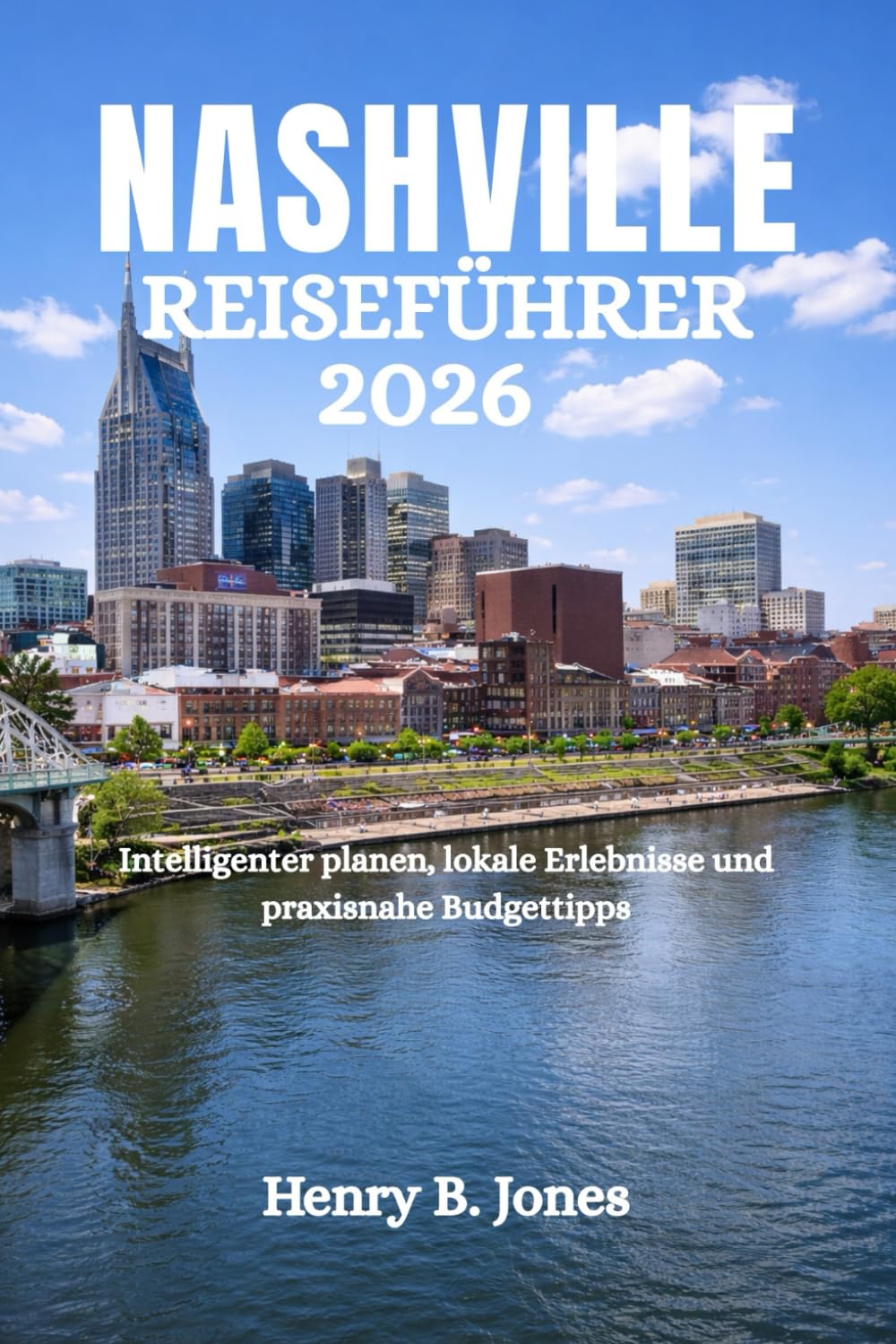 NASHVILLE REISEFÜHRER 2026: Intelligenter planen, lokale Erlebnisse und praxisnahe Budgettipps