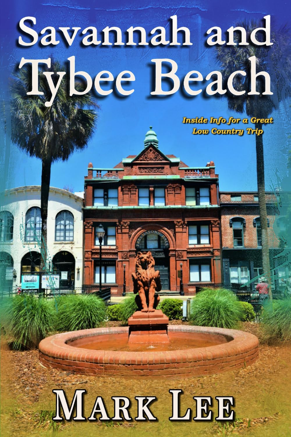 Savannah and Tybee Beach: Inside Info for a Great Low Country Trip