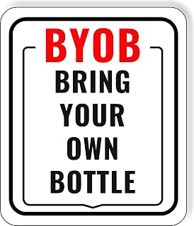 BYOB BRING YOUR OWN BOTTLE Aluminum Composite Outdoor Sign 8.5" x10"