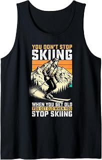You Get Old When You Stop Skiing - Winter Sports Lover Skier Tank Top