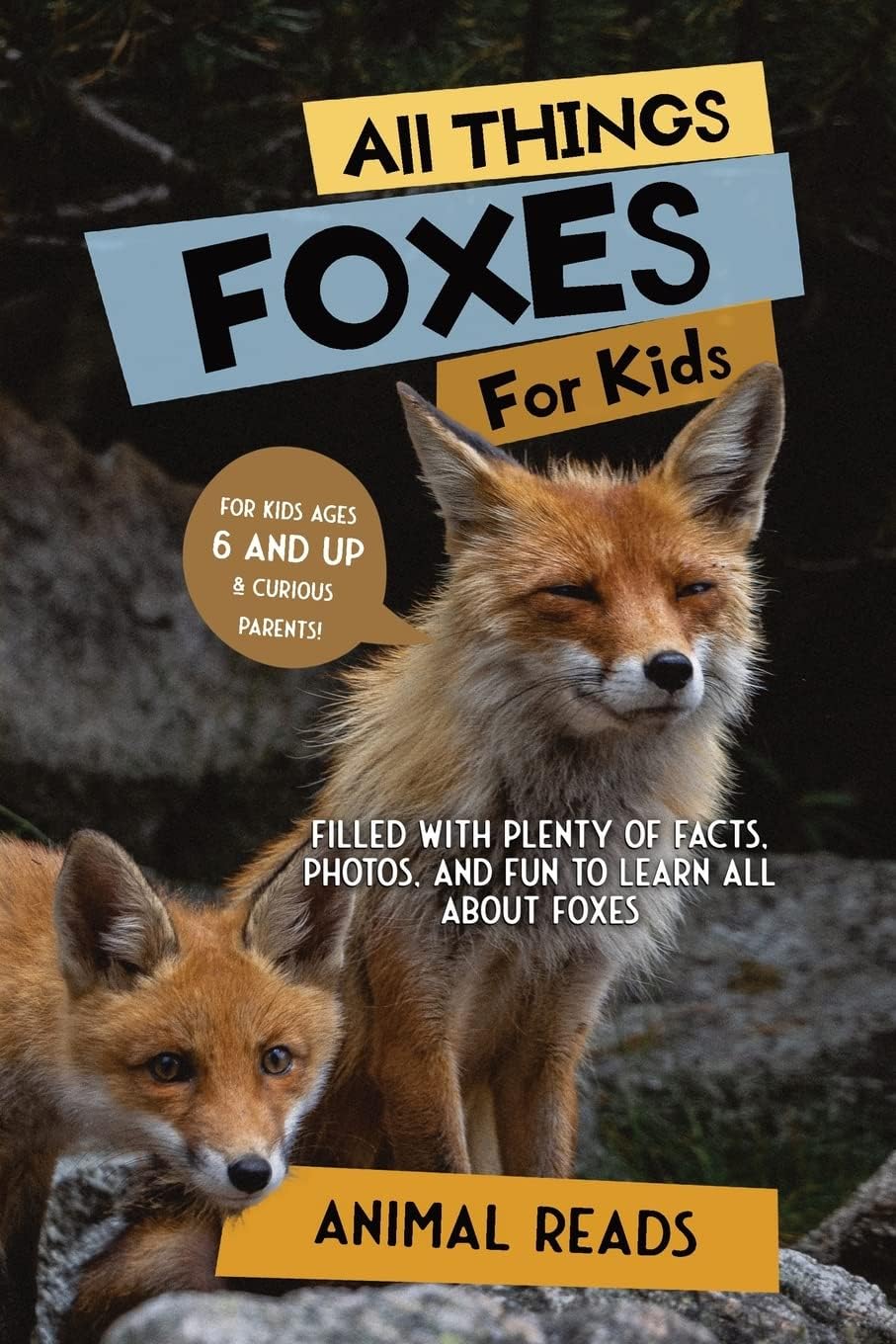 – All Things Foxes For Kids: Filled With Plenty of Facts, Photos, and Fun to Learn all About Foxes