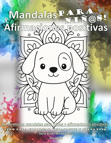 Mandalas y Afirmaciones Positivas para Niñs Bienvenid a tu nuevo libro para colorear favorito 3 (Mindfulness, relaxation, creativity.) (Spanish