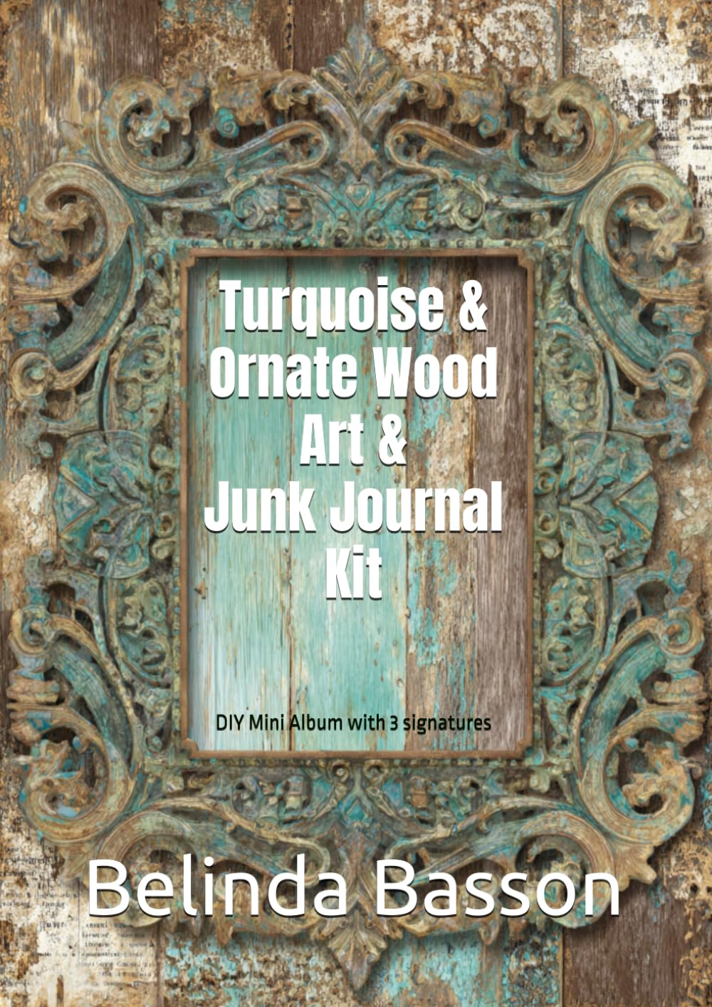 Turquoise & Ornate Wood Art & Junk Journal Kit: DIY Mini Album with 3 signatures      Paperback – January 20, 2026