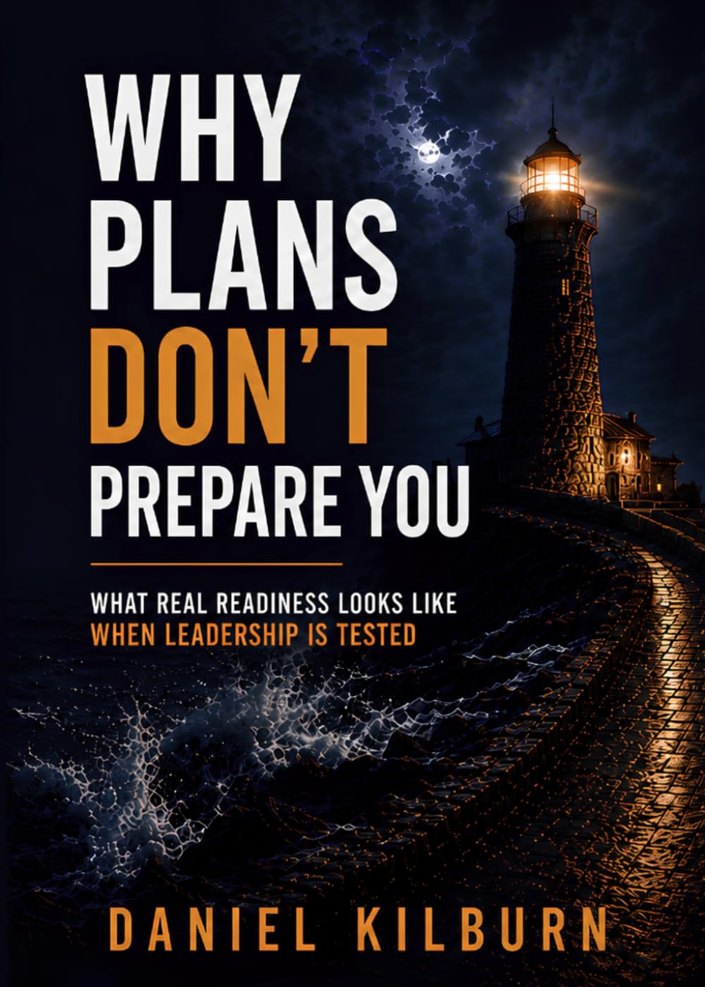 Why Plans Don’t Prepare You: What Real Readiness Looks Like When Leadership Is Tested