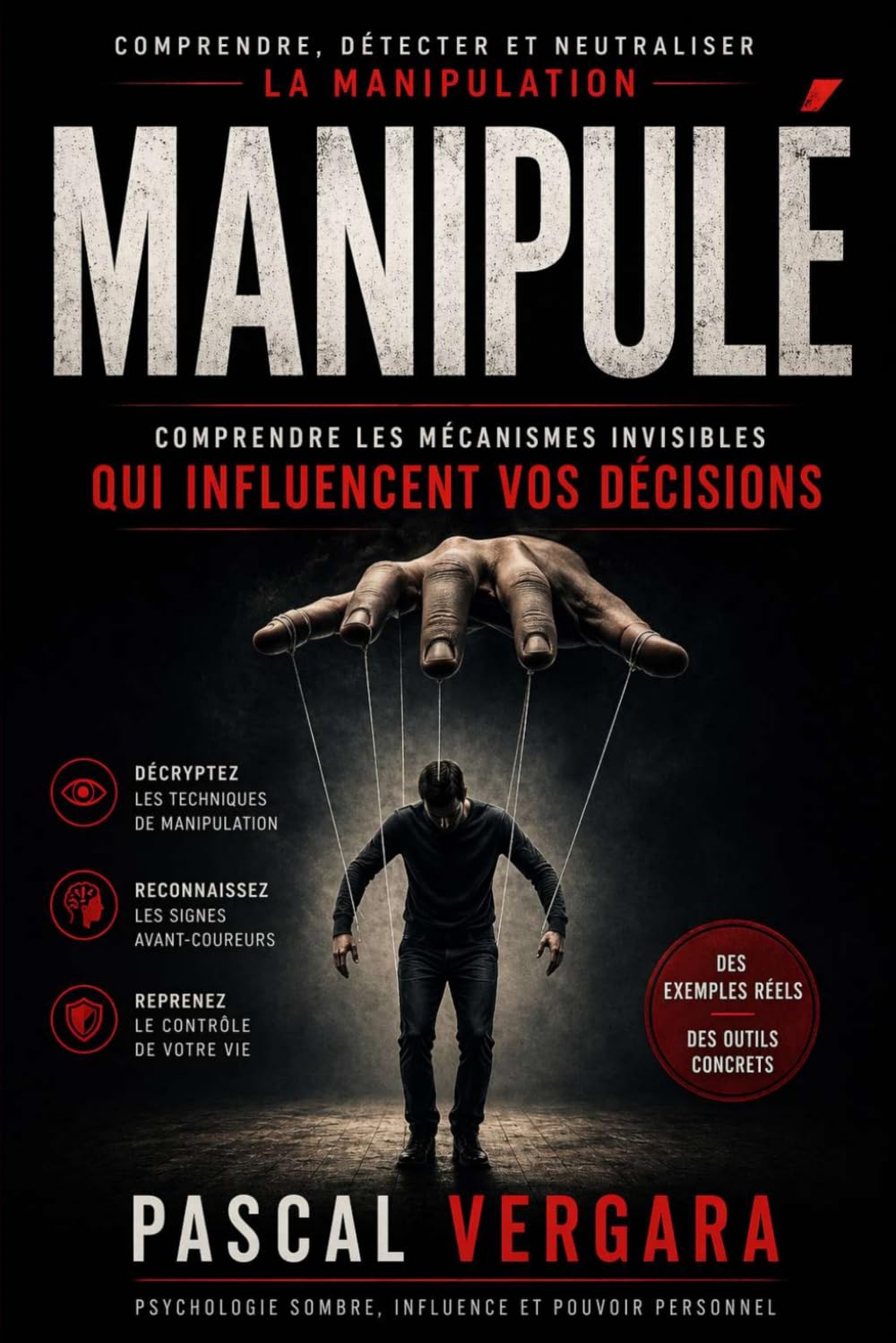 MANIPULÉ: Comprendre les mécanismes invisibles qui influencent vos décisions