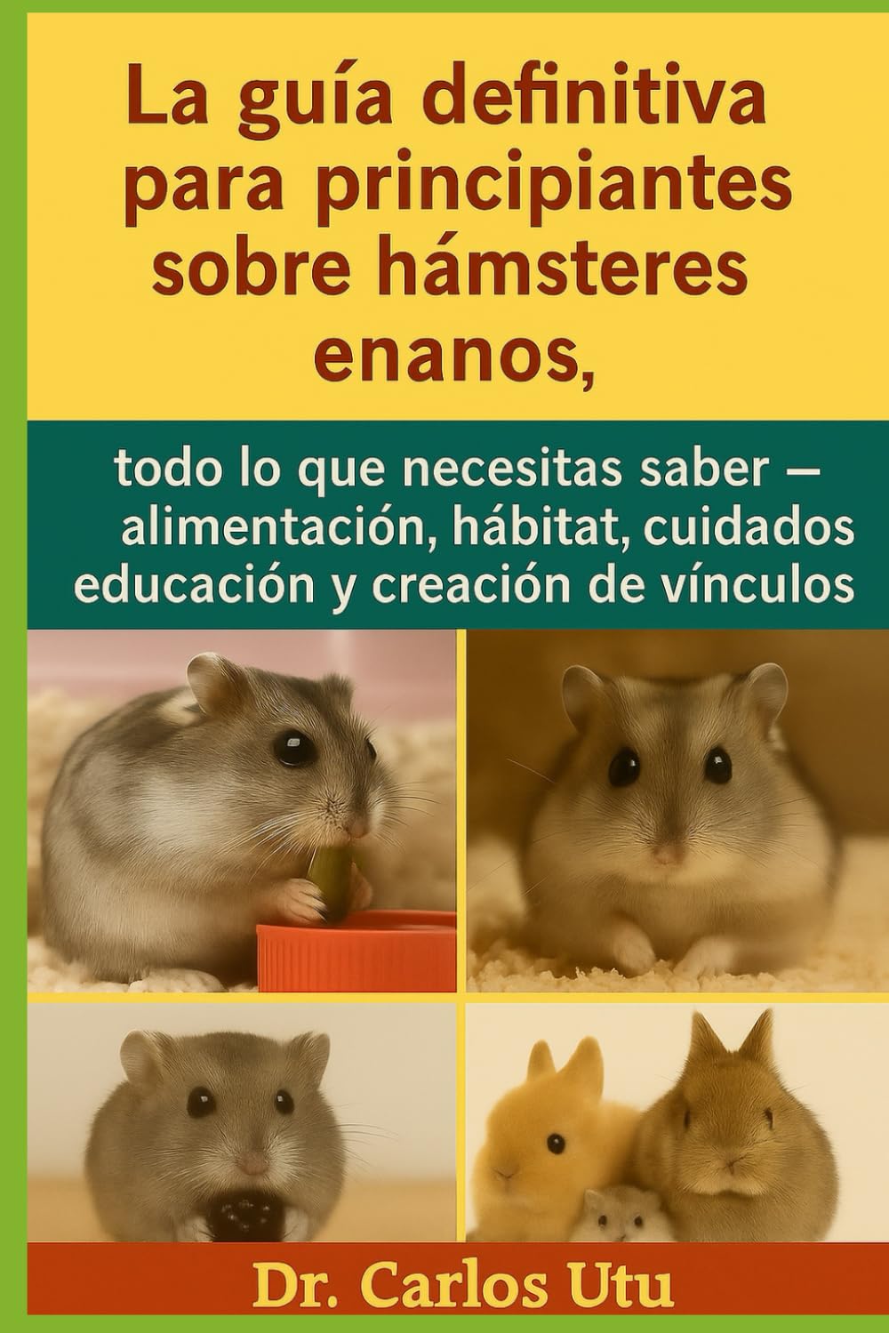 La guía definitiva para principiantes sobre hámsteres enanos: todo lo que necesitas saber — alimentación, hábitat, cuidados, educación y creación de vínculos