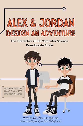 Alex &amp; Jordan Design an Adventure: The Interactive GCSE Computer Science Pseudocode Guide (Alex &amp; Jordan in Computer Science)