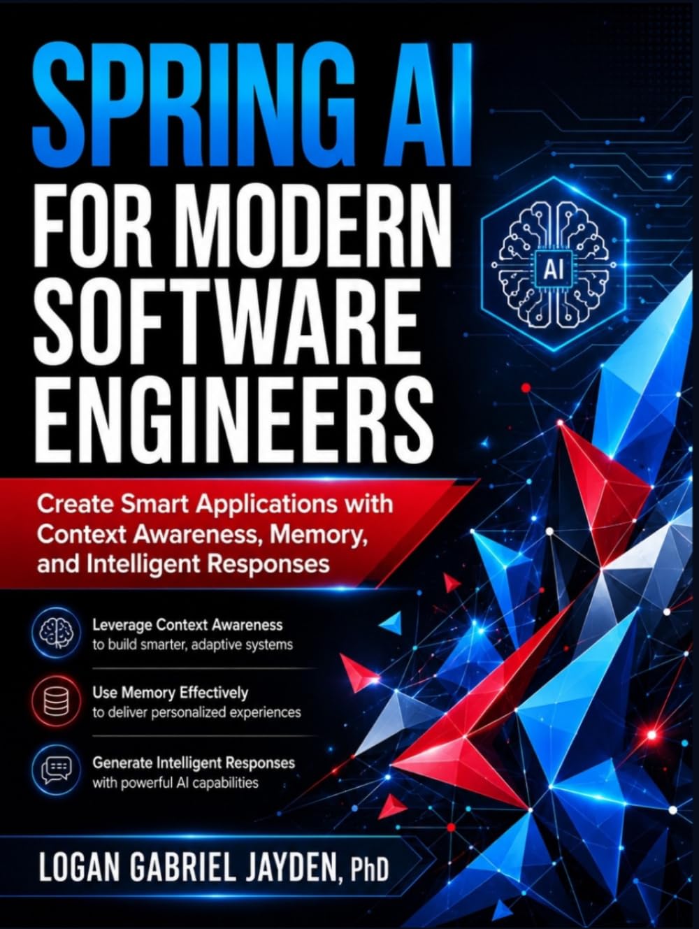 SPRING AI FOR MODERN SOFTWARE ENGINEERS: Create Smart Applications with Context Awareness, Memory, and Intelligent Responses