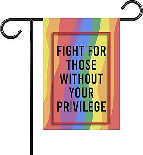 Fight For Those Without Your Privilege Garden Flag - LGBT Rights - Political Liberal Social Justice - Outdoor Decor - Gift For Friend - Double Sided Printed For Garden Decoration