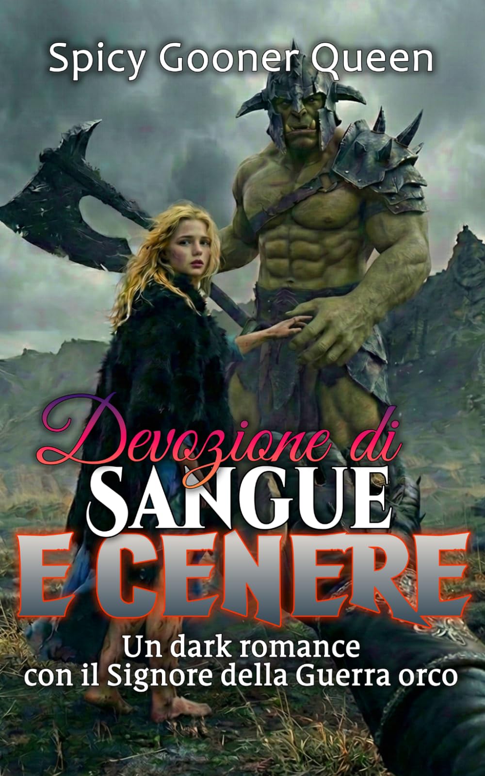 Devozione di Sangue e Cenere: Un dark romance con il Signore della Guerra orco