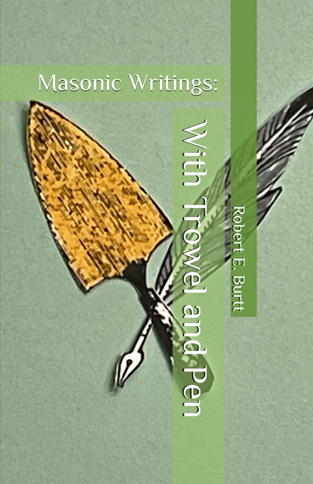 Masonic Writings: With Trowel and Pen