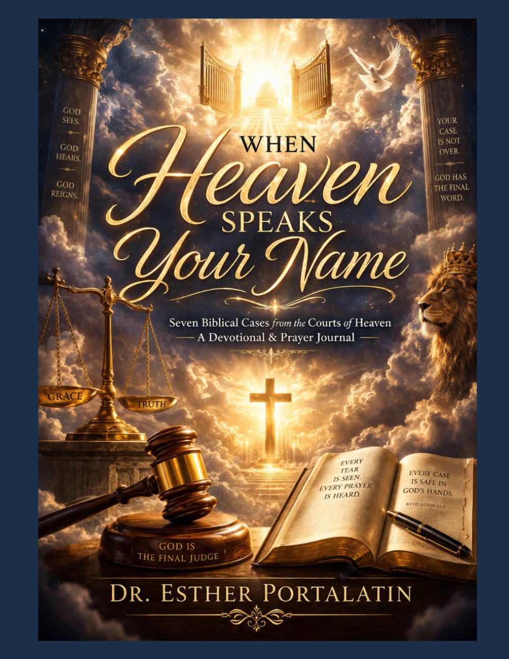 When Heaven Speaks Your Name: Seven Biblical Cases from the Courts of Heaven — A Devotional & Prayer Journal