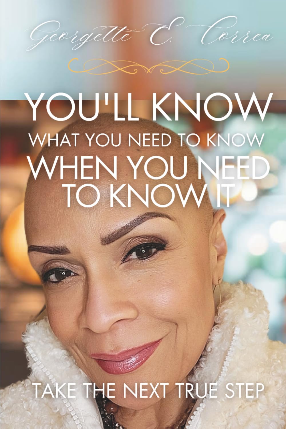 You'll Know What You Need To Know When You Need To Know It: Take The Next True Step