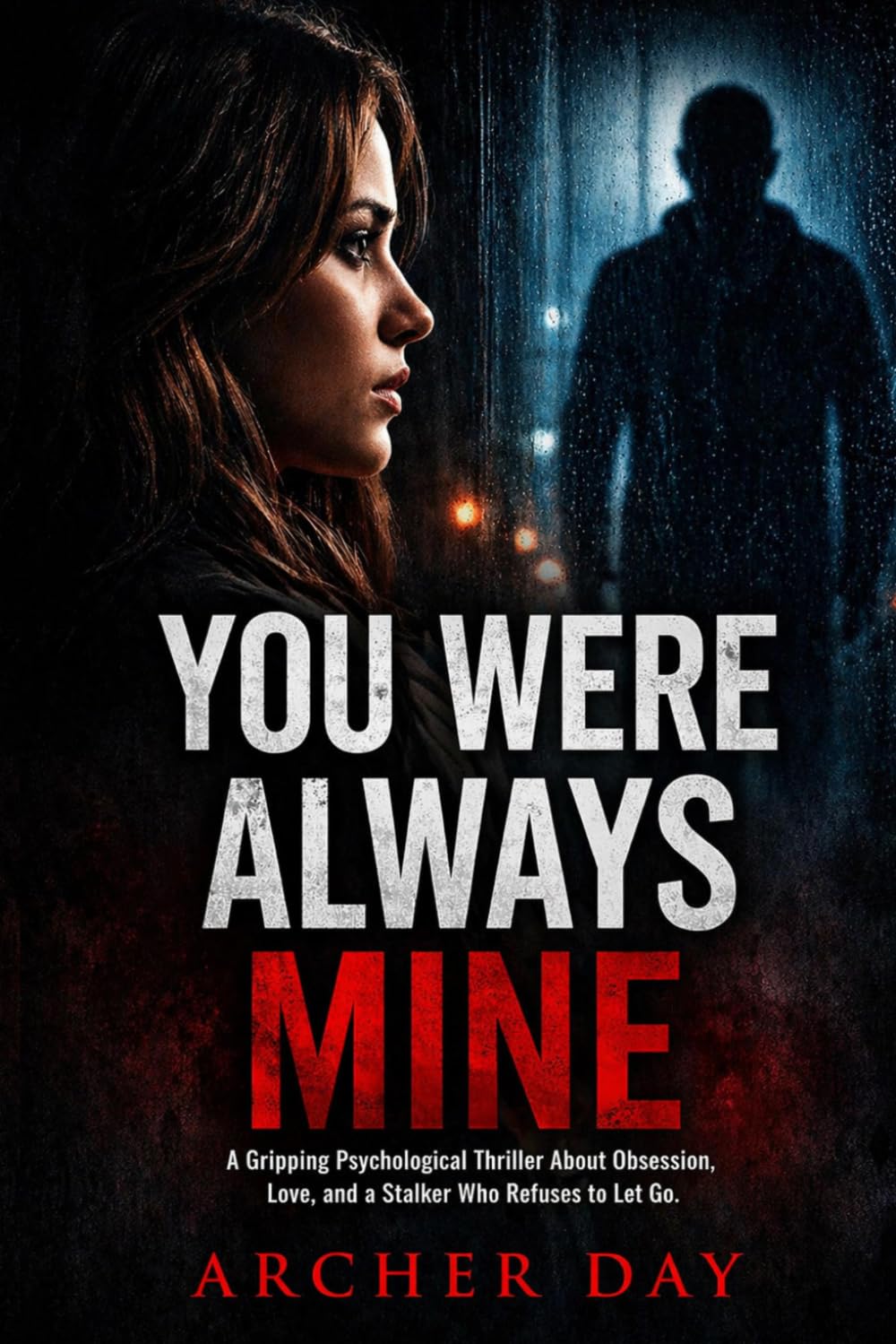 You Were Always Mine: Gripping Psychological Thriller About Obsession, Love, and a Stalker Who Refuses to Let Go (The Dark Truth Series)