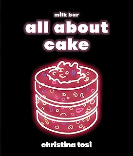 All About Cake: A Milk Bar Cookbook