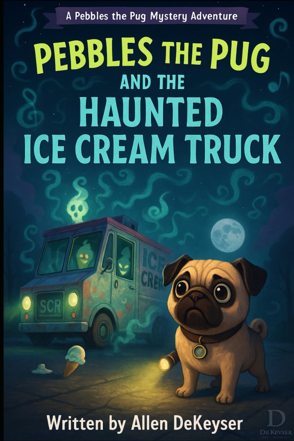 Pebbles the Pug and the Haunted Ice Cream Truck (Pebbles the Pug Adventures)