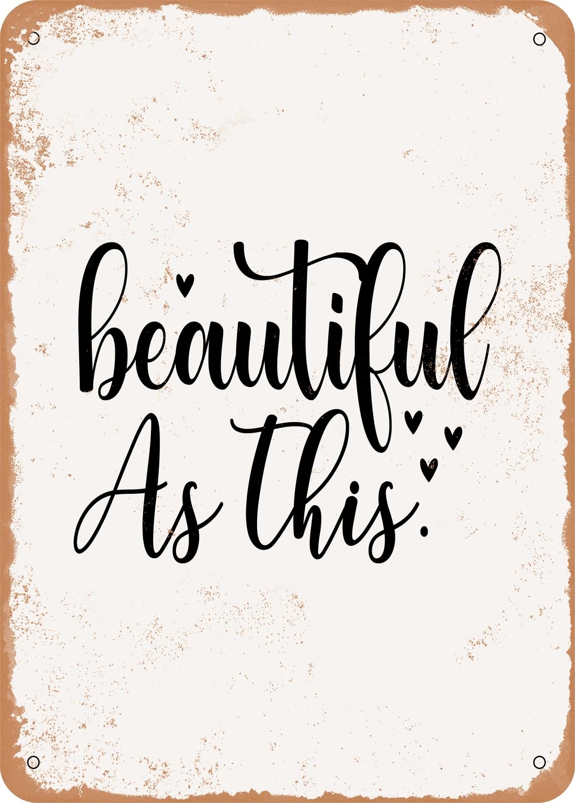 Metal Sign - Beautiful As This - Vintage Rusty Look home decor
