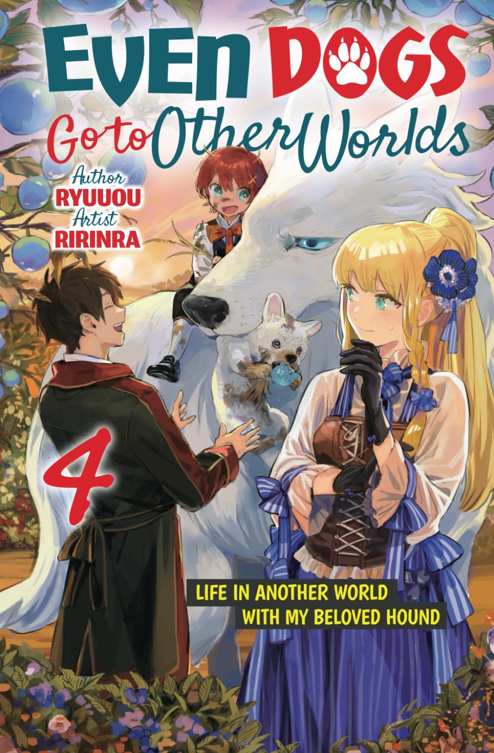 Even Dogs Go to Other Worlds: Life in Another World with My Beloved Hound, Vol. 4
