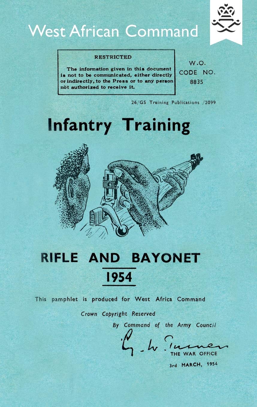 Infantry Training: RIFLE AND BAYONET 1954: Produced for The West African Command