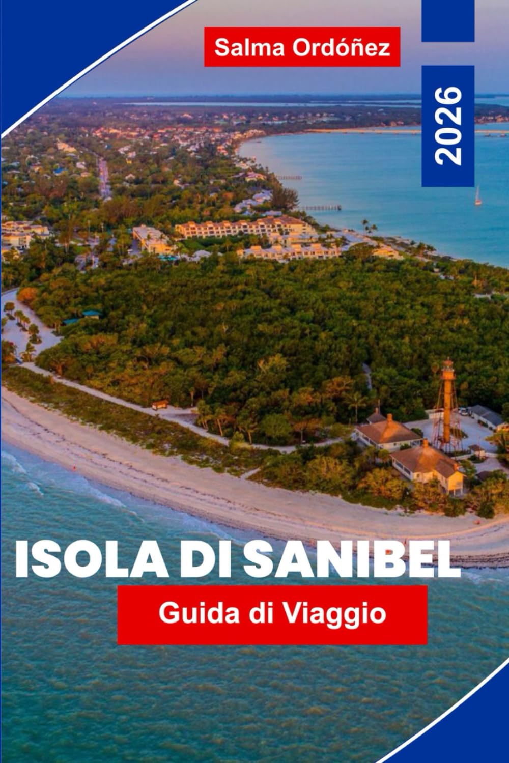 Isola di Sanibel Guida di viaggio 2026: Esplora spiagge incontaminate, rifugi della fauna selvatica, frutti di mare locali, attività all'aperto e consigli essenziali per la tua vacanza in Florida