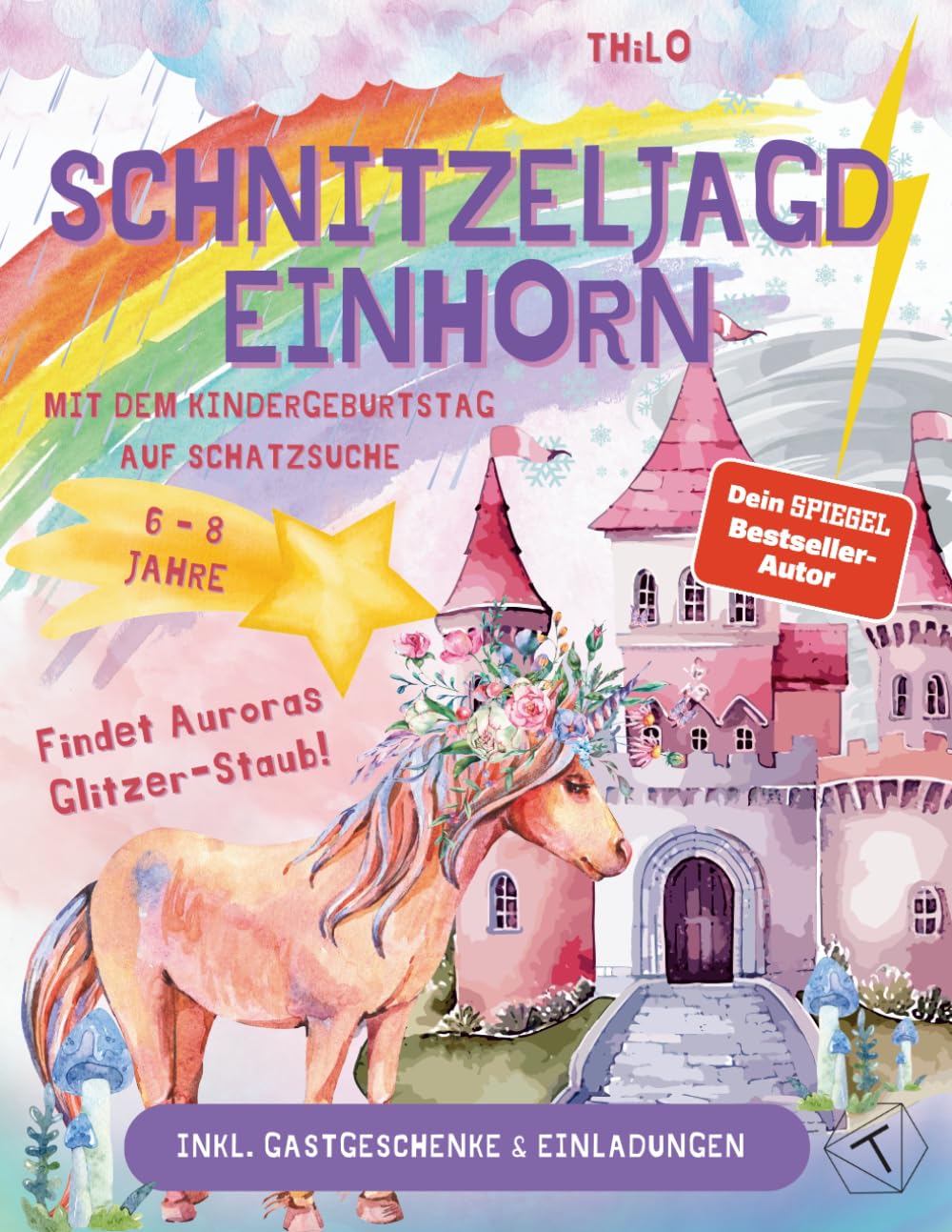 Schnitzeljagd Einhorn - Mit dem Kindergeburtstag auf Schatzsuche: Schatzsuche zur Einhornparty inkl. Einladungskarten; MINT Wissen zu Wetterphänomenen ... Stil; Schatzsuche Kindergeburtstag 6-8 Jahre