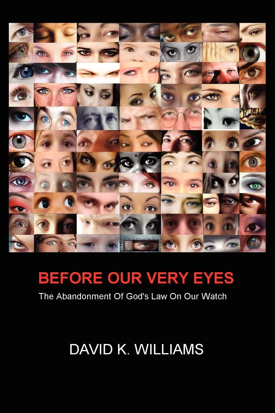 Before Our Very Eyes: The Abandonment of God's Law on Our Watch