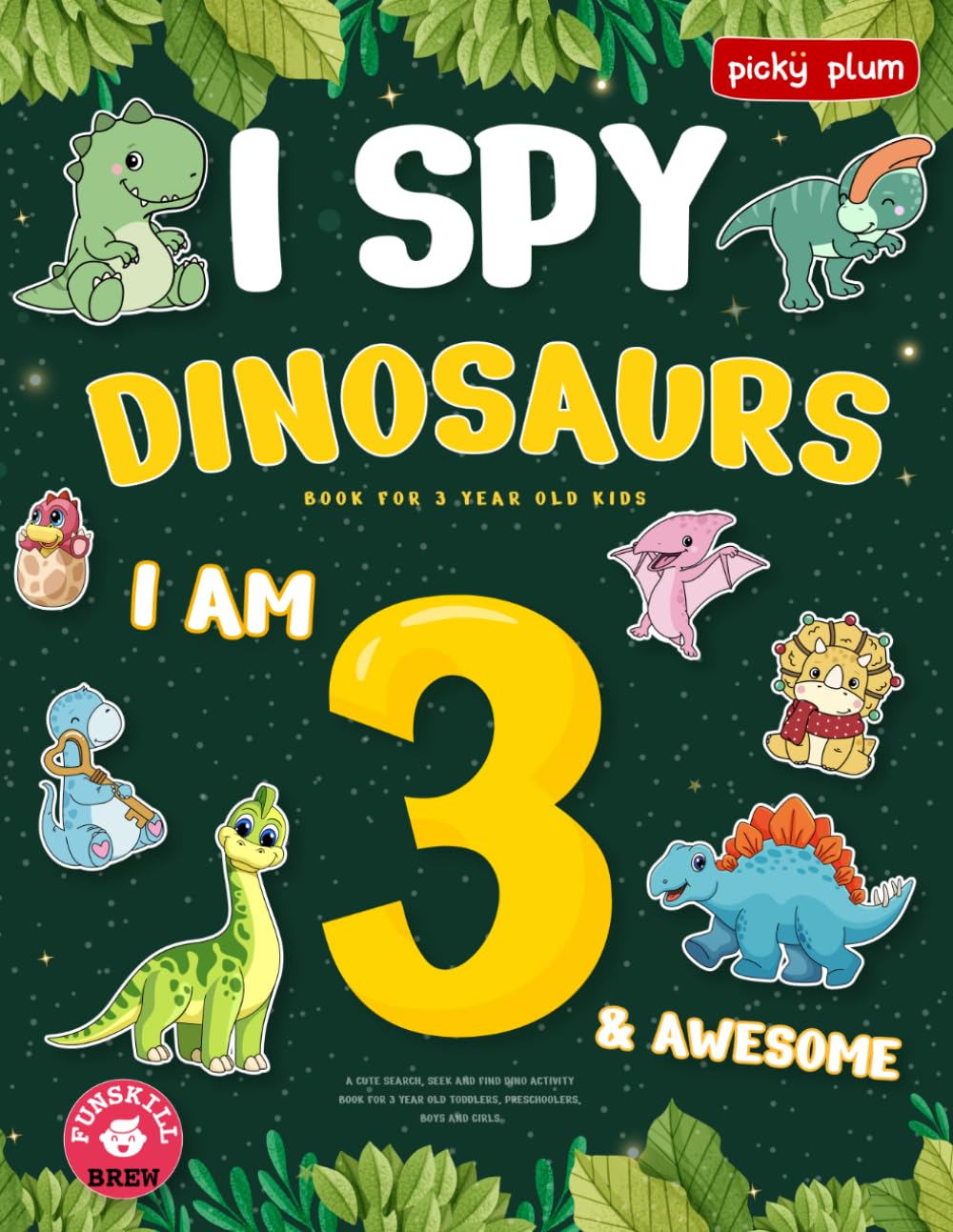 I Spy Dinosaurs Book for 3 year old kids: A Cute Search, Seek and Find Dino Activity Book for 3 year old toddlers, preschoolers, boys and girls (Gifts for 3 year old boys and girls)