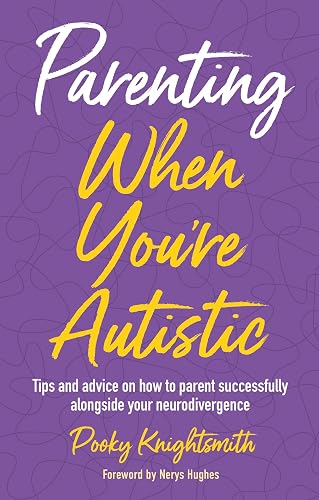 Parenting When You're Autistic: Tips and advice on how to