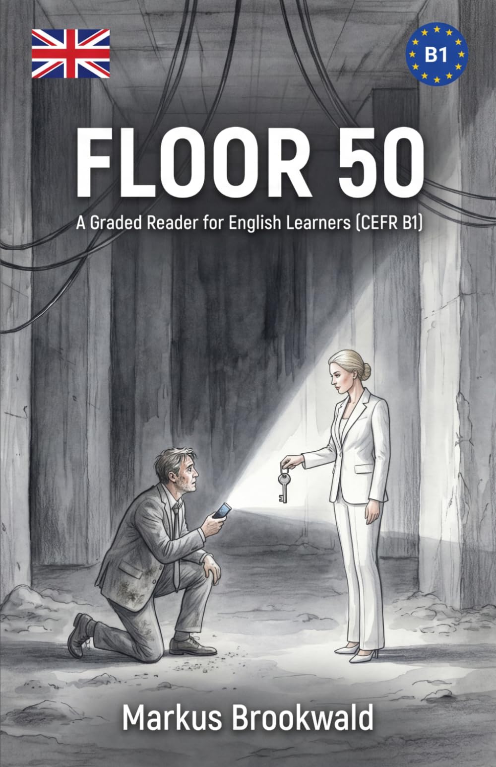 Floor 50: A Graded Reader for English Learners (CEFR B1) (English Graded Readers by Markus Brookwald)