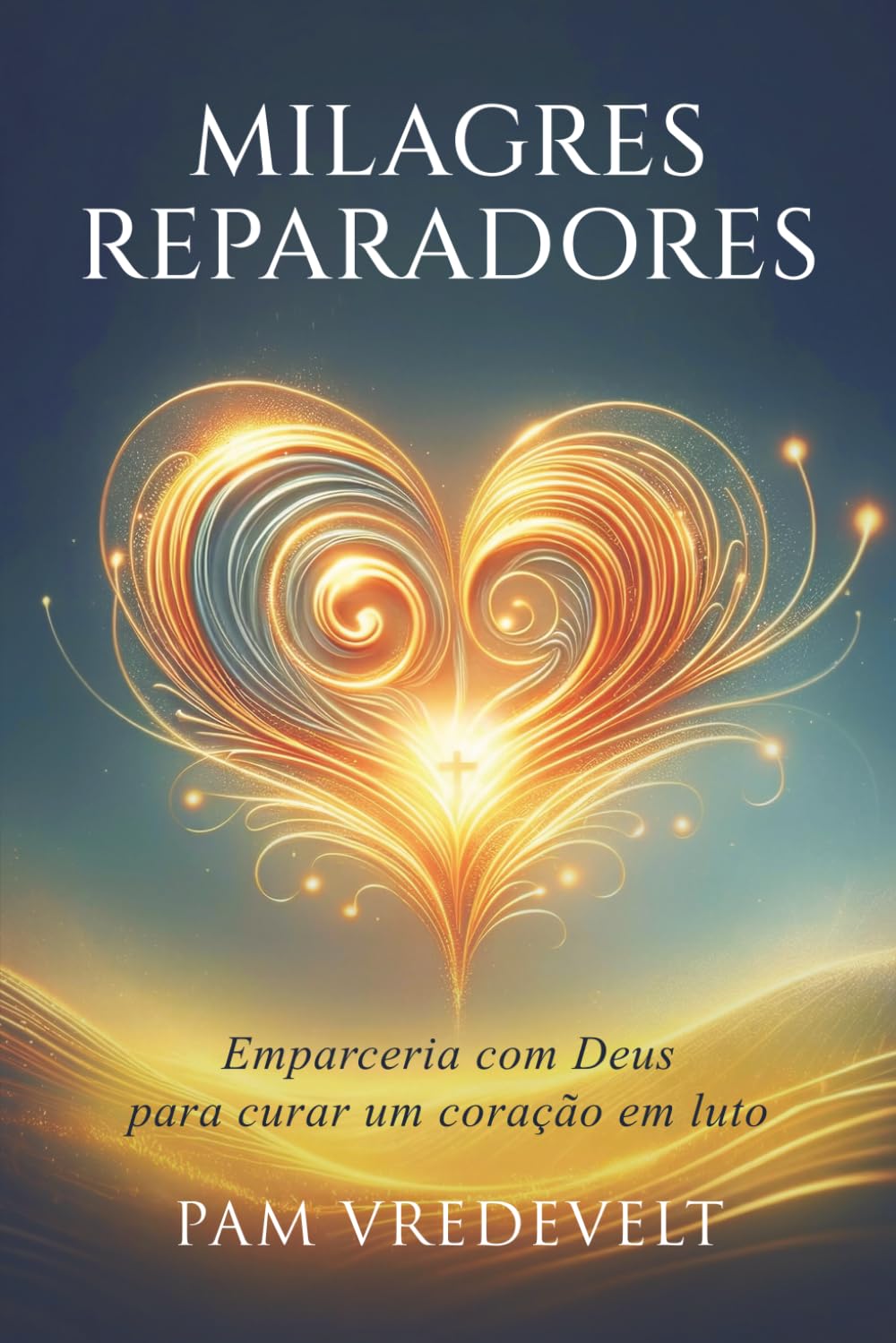 Milagres Reparadores: Em Parceria com Deus para Curar um Coração em Luto