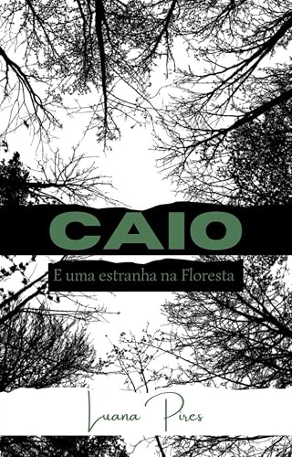 Caio: E uma estranha na floresta