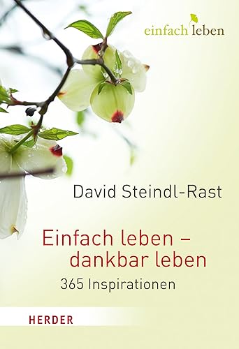 Einfach leben - dankbar leben: 365 Inspirationen