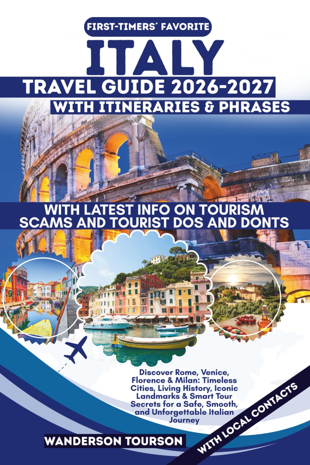 ITALY TRAVEL GUIDE 2026–2027: Discover Rome, Venice, Florence & Milan: Timeless Cities, Living History, Iconic Landmarks & Smart Tour Secrets for a ... (World Careful Explorer Essential Series)