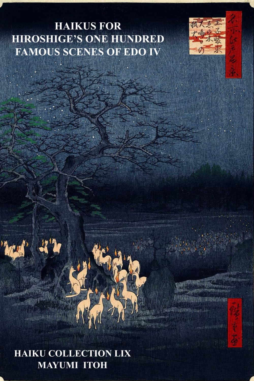 HAIKUS FOR HIROSHIGE’S ONE HUNDRED FAMOUS SCENES OF EDO IV