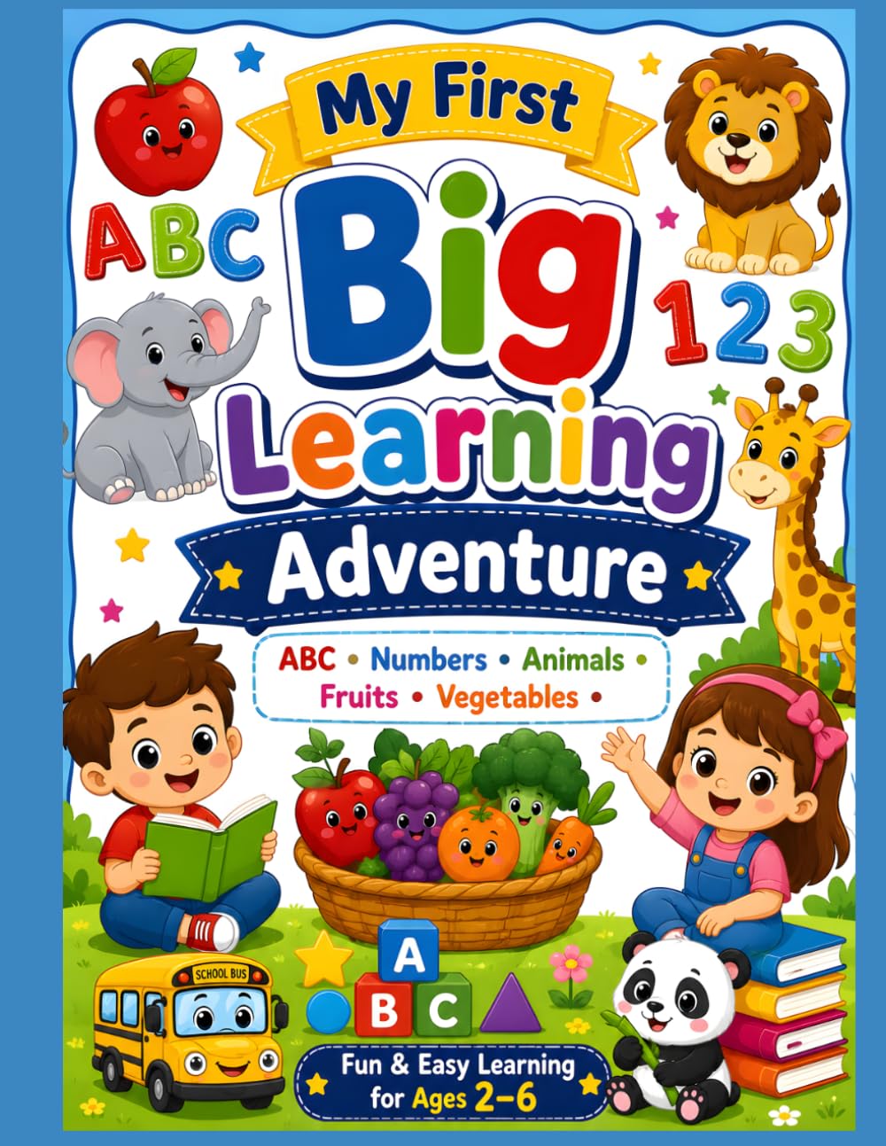 My First Big Learning Adventure: ABC • Numbers • Animals • Fruits • Vegetables