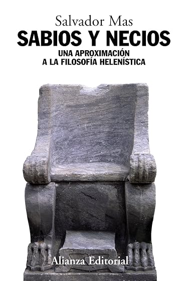 Sabios y Necios: Una Aproximacion a la Filosofia Helenistica