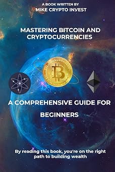 Mastering Bitcoin and Cryptocurrencies A Comprehensive Guide for Beginners