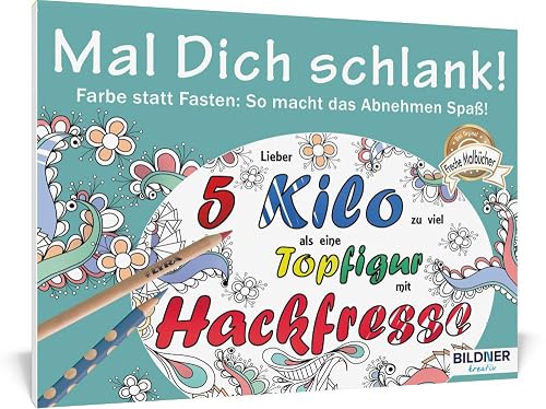 Malbuch für Erwachsene: Mal Dich schlank!: Farbe statt Fasten - so macht das Abnehmen Spaß! 30 Motive