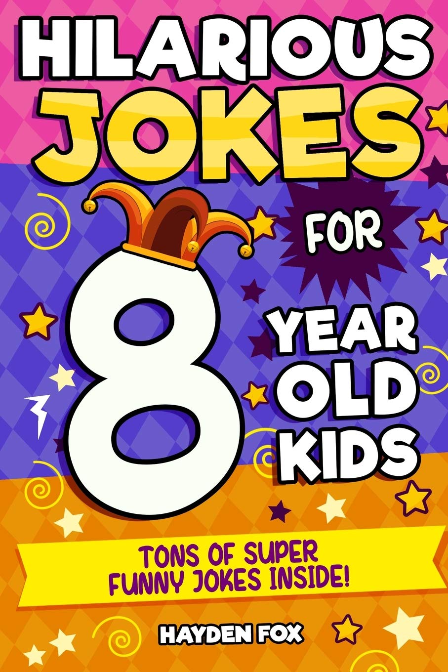 8 Year Old Jokes: An Awesome LOL Joke Book For Kids Filled With Tons of Tongue Twisters, Rib Ticklers, Side Splitters and Knock Knocks