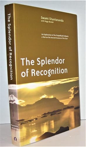 Splendor of Recognition***: An Exploration of the Pratyabhijna-Hrdayam : A Text on the Ancient Science of the Soul