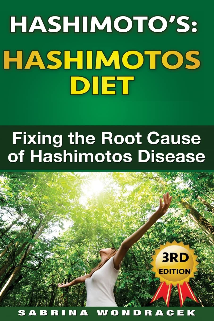 Hashimotos: Hashimotos Diet: An easy step-by-step Guide for Fixing the Root Cause of Hashimotos Thyroiditis Paperback