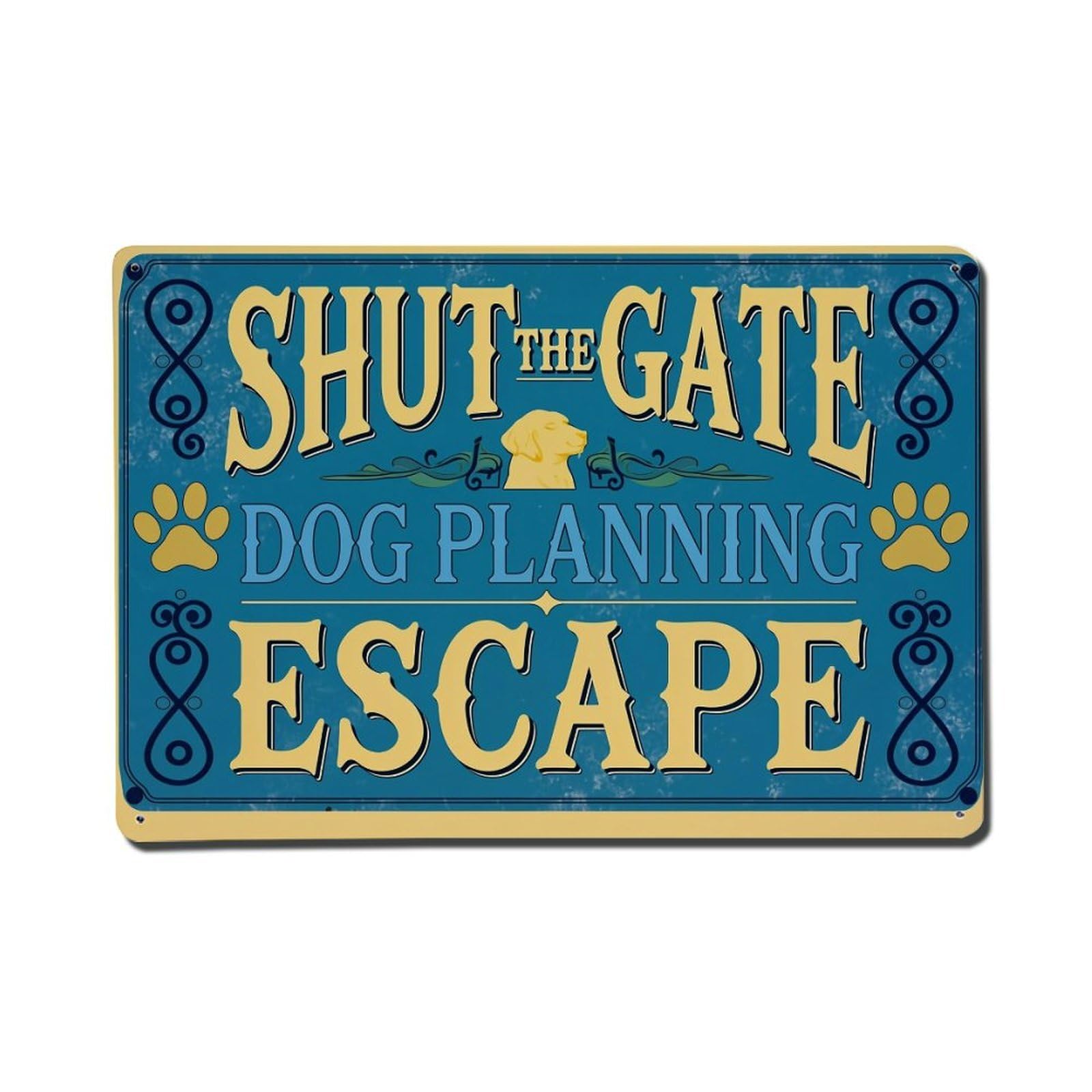Shut The Gate Dog Planning Escape Retro Metal Tin Sign, Vintage Metal Poster for Home, Gaming Room, Studio Workshop,Bar,Garage Wall Art Decor 8x12 Inch