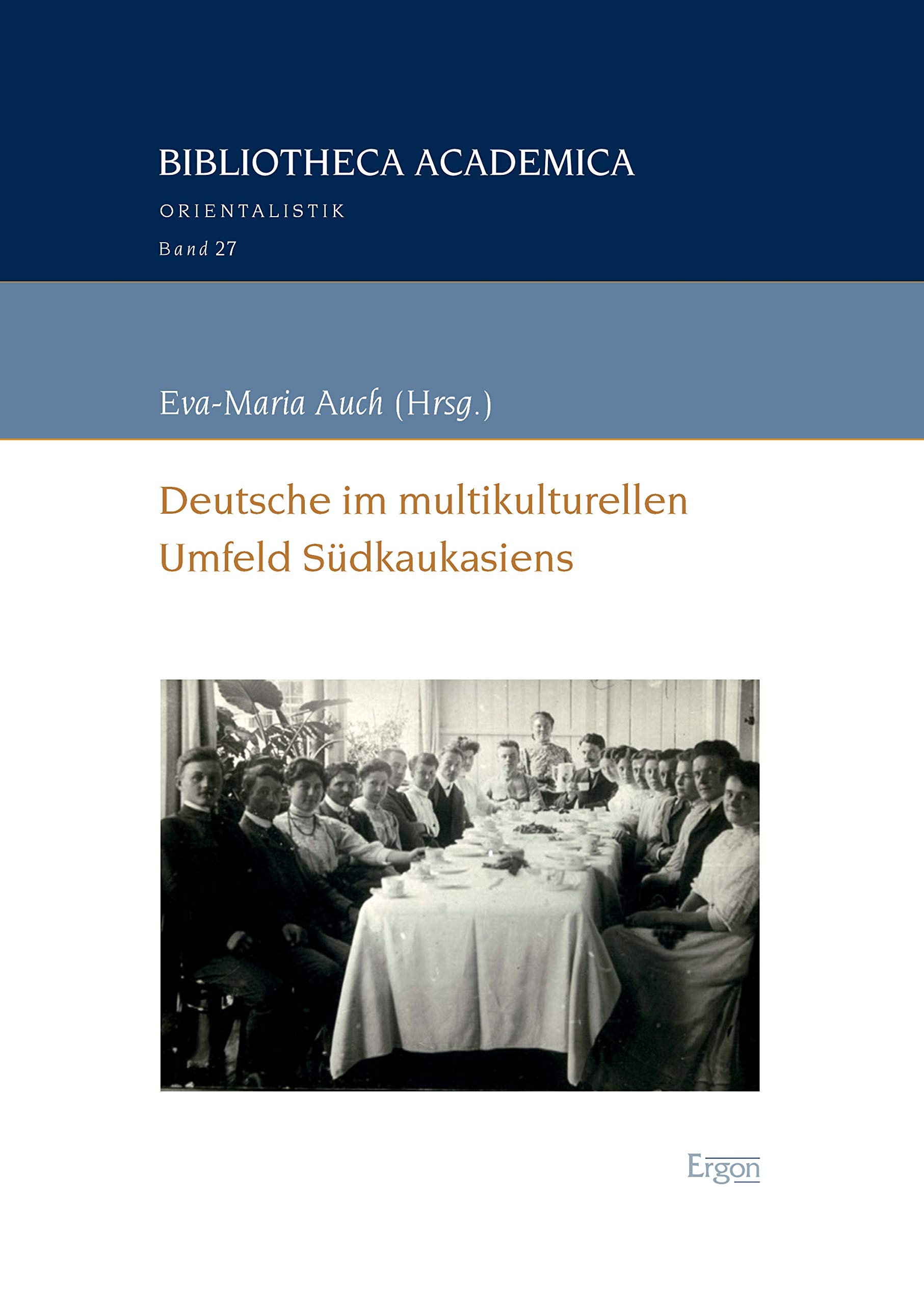Deutsche im multikulturellen Umfeld Südkaukasiens (Bibliotheca Academica - Reihe Orientalistik 27) (German Edition)