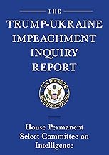 The Trump-Ukraine Impeachment Inquiry Report and Report of Evidence in the Democrats' Impeachment Inquiry in the House of Representatives
