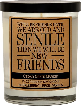 Cedar Crate Market - Well Be Friends Until We are Old and Senile, Funny Candles for Women, Adult Humor, Best Friend Candle, Friendship Retirement Gifts for Women Friends, Birthday Candle, Made in USA